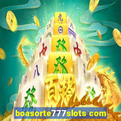 boasorte777slots com